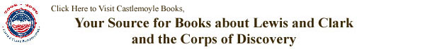 You can purchase books about Lewis & Clark from Castlemoyle Books, click here!